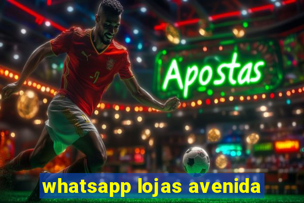 whatsapp lojas avenida